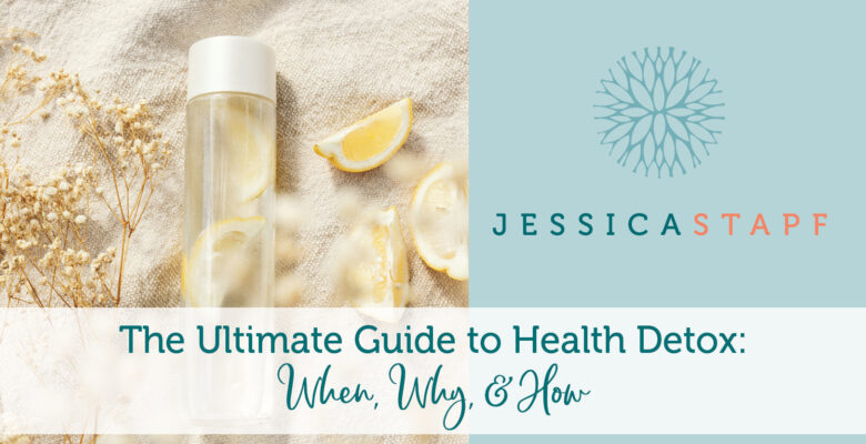 The Ultimate Guide to Health Detox: When, Why, and How